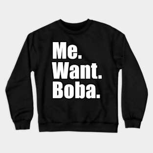 Me Want Boba Milk Tea Funny Asian Drink Crewneck Sweatshirt